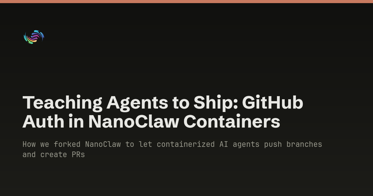 Teaching Agents to Ship: GitHub Auth in NanoClaw Containers